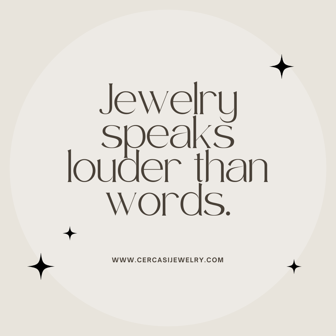 Jewelry Speaks Louder Than Words